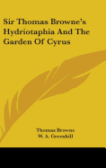 Sir Thomas Browne's Hydriotaphia And The Garden Of Cyrus