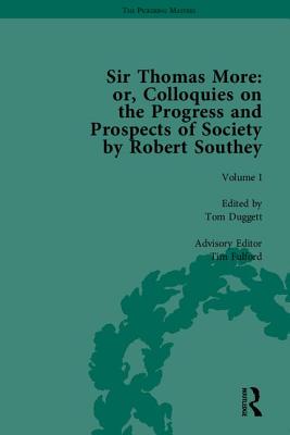 Sir Thomas More: Or, Colloquies on the Progress and Prospects of Society, by Robert Southey - Duggett, Tom (Editor), and Fulford, Tim (Editor)