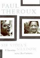 Sir Vidia's Shadow: A Friendship Across Five Continents - Theroux, Paul