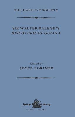 Sir Walter Ralegh's Discoverie of Guiana - Lorimer, Joyce (Editor)