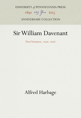 Sir William Davenant: Poet Venturer, 166-1668 - Harbage, Alfred