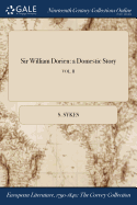 Sir William Dorien: A Domestic Story; Vol. II