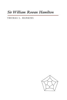 Sir William Rowan Hamilton - Hankins, Thomas L, Professor