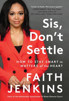 Sis, Don't Settle: How to Stay Smart in Matters of the Heart - Jenkins, Faith