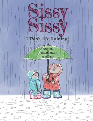 Sissy Sissy: I Think it's Raining! - Carter, Ben