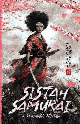 Sistah Samurai: A Champloo Novella - Obey, Tatiana