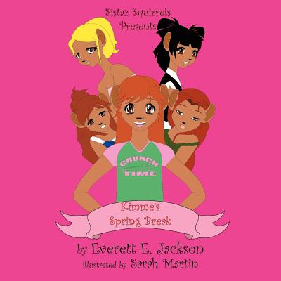 Sistaz Squirrels: Kimme's Spring Break - Jackson, Everett E