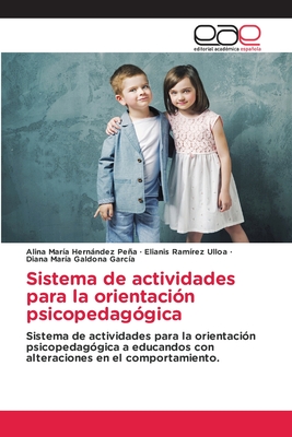 Sistema de actividades para la orientaci?n psicopedag?gica - Hernndez Pea, Alina Mar?a, and Ram?rez Ulloa, Elianis, and Galdona Garc?a, Diana Mar?a