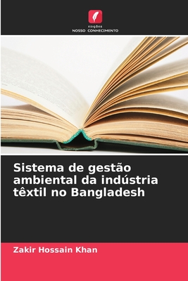 Sistema de gest?o ambiental da indstria t?xtil no Bangladesh - Khan, Zakir Hossain