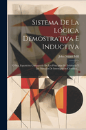 Sistema De La Lgica Demostrativa E Inductiva: O Sea, Esposicin Comparada De Los Principios De Evidencia Y Los Mtodos De Investigacin Cientfica...