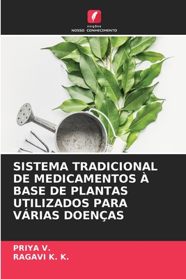 Sistema Tradicional de Medicamentos ? Base de Plantas Utilizados Para Vrias Doen?as - V, Priya, and K K, Ragavi