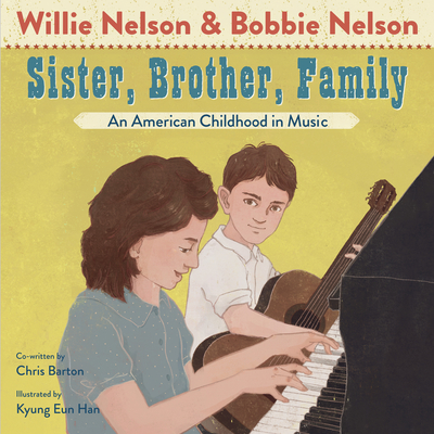 Sister, Brother, Family: An American Childhood in Music - Nelson, Willie, and Nelson, Bobbie, and Barton, Chris