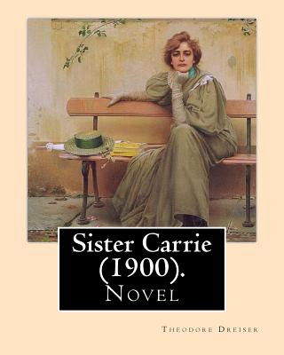 Sister Carrie (1900). By: Theodore Dreiser: Sister Carrie (1900) is a novel by Theodore Dreiser about a young country girl who moves to the big city where she starts realizing her own American Dream, first as a mistress to men that she perceives as... - Dreiser, Theodore