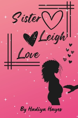 Sister Leigh Love - Hayes, Hadiya