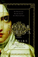 Sister Teresa: A Novel of the Woman Who Became Spain's Most Beloved Saint