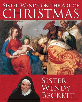Sister Wendy on the Art of Christmas - Beckett, Wendy, Sr.