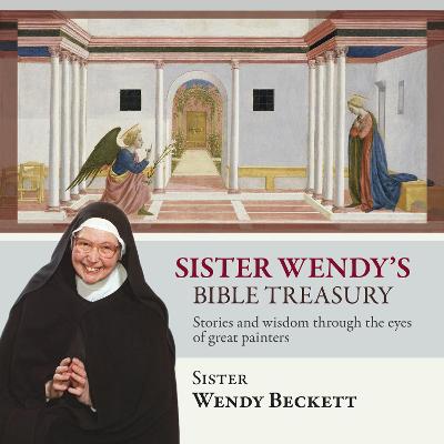 Sister Wendy's Bible Treasury: Stories And Wisdom Through The Eyes Of Great Painters - Beckett, Wendy, Sister