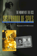 Sisterhood of Spies: The Women of the OSS - McIntosh, Elizabeth P