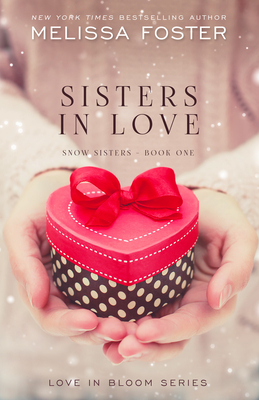 Sisters in Love: Love in Bloom: Snow Sisters, Book 1 - Foster, Melissa