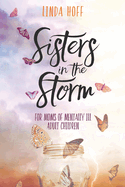 Sisters in the Storm: For Moms of Mentally Ill Adult Children