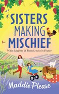 Sisters Making Mischief: A BRAND NEW brilliantly funny feel-good read from Maddie Please for 2025