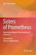 Sisters of Prometheus: Unmasking Women's Achievements in Chemistry