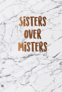 Sisters over misters: Beautiful marble inspirational quote notebook &#9733; Personal notes &#9733; Daily diary &#9733; Office supplies 6 x 9 - Regular size notebook 120 pages College ruled