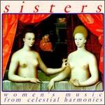 Sisters: Women's Music from Celestial Harmonies