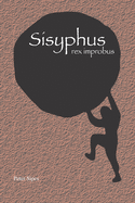 Sisyphus: rex improbus
