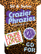 Sit & Solve (R) Crazier Phrazies