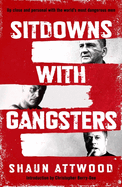 Sitdowns with Gangsters: My real and terrifying conversations with the world's most dangerous men