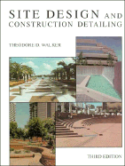 Site Design and Construction Detailing - Walker, Theodore D