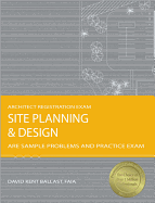 Site Planning & Design: ARE Sample Problems and Practice Exam