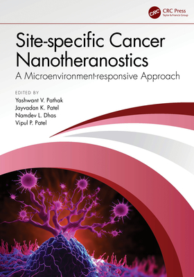 Site-specific Cancer Nanotheranostics: A Microenvironment-responsive Approach - Pathak, Yashwant V (Editor), and K Patel, Jayvadan (Editor), and L Dhas, Namdev (Editor)