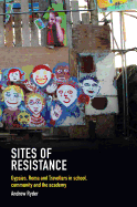 Sites of Resistance: Gypsies, Roma and Travellers in School, Community and the Academy