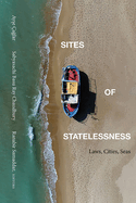 Sites of Statelessness: Laws, Cities, Seas