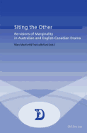 Siting the Other: Re-Visions of Marginality in Australian and English-Canadian Drama