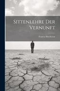 Sittenlehre der Vernunft