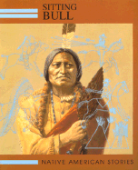 Sitting Bull: Sioux Native American Indian Stories