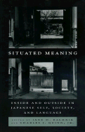 Situated Meaning: Inside & Outside in Japanese Self, Society, & Language