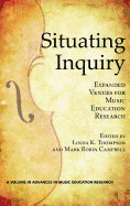 Situating Inquiry: Expanded Venues for Music Education Research (Hc)