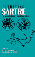 Situating Sartre in Twentieth-century Thought and Culture