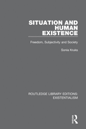 Situation and Human Existence: Freedom, Subjectivity and Society