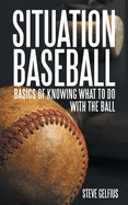 Situation Baseball: Basics of Knowing What to Do with the Ball