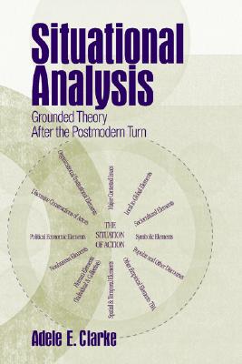 Situational Analysis: Grounded Theory After the Postmodern Turn - Clarke, Adele E