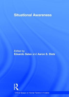 Situational Awareness - Dietz, Aaron S., and Salas, Eduardo (Editor)