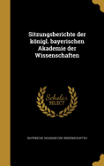 Sitzungsberichte der knigl. bayerischen Akademie der Wissenschaften