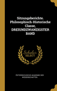 Sitzungsberichte. Philosophisch-Historische Classe, Dreiundzwanzigster Band