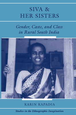 Siva And Her Sisters: Gender, Caste, And Class In Rural South India - Kapadia, Karin