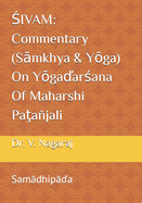 Sivam: Commentary (Samkhya & Yoga) On Yogadarsana Of Maharshi Patajali: Samadhipada